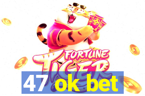 47 ok bet